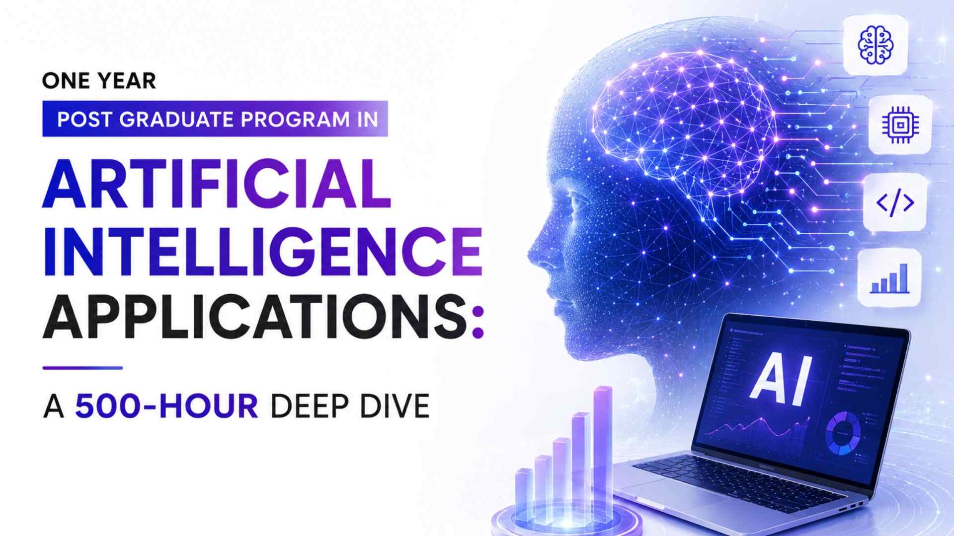 One Year Post Graduate Program in Artificial Intelligence Applications: A 500-Hour Deep Dive