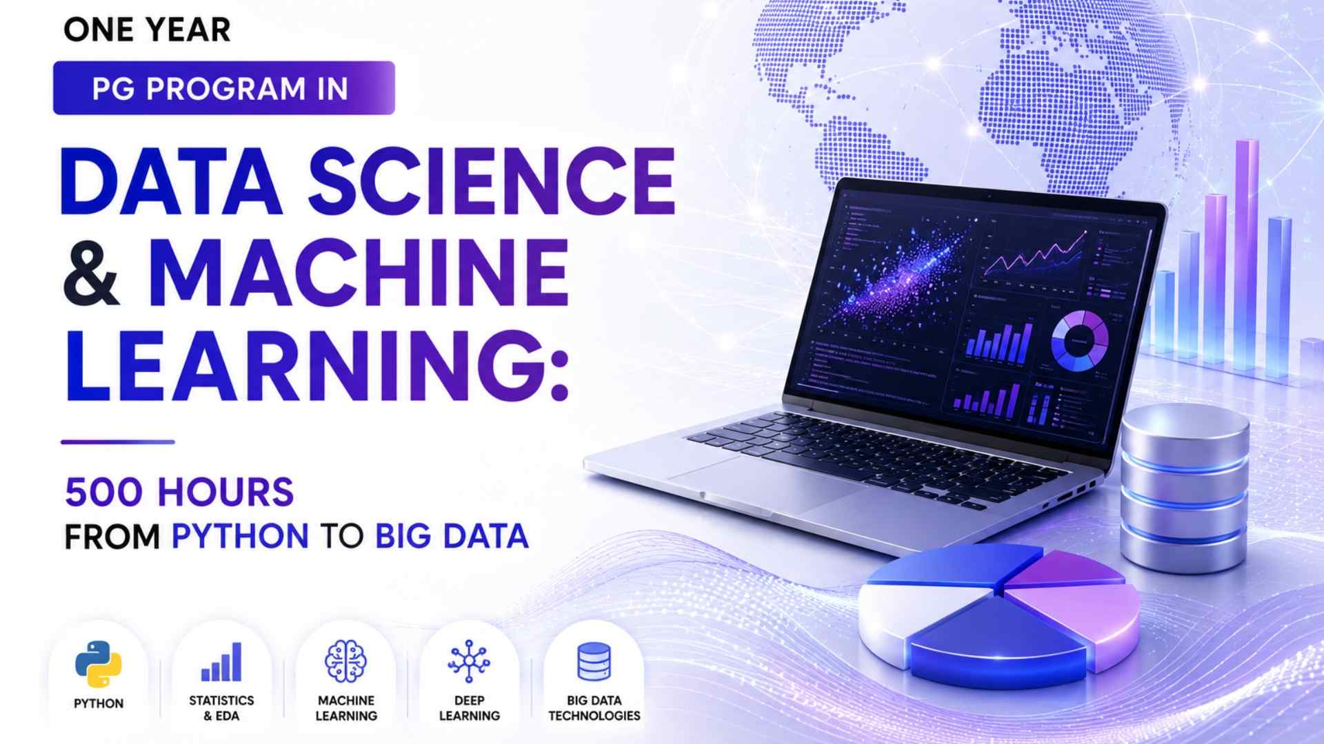 One Year PG Program in Data Science & Machine Learning: 500 Hours From Python to Big Data