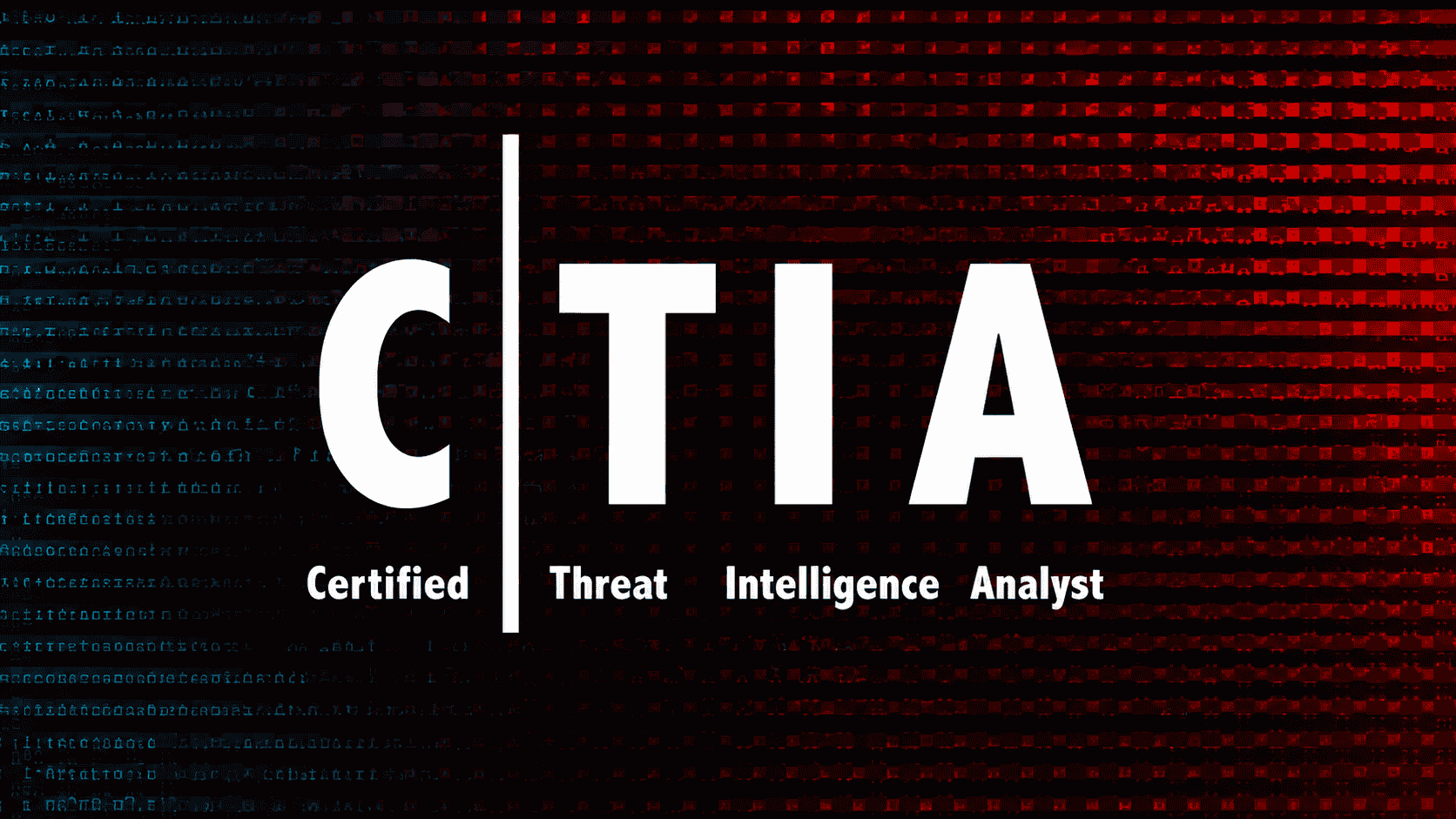 CTIA – Certified Threat Intelligence Analyst